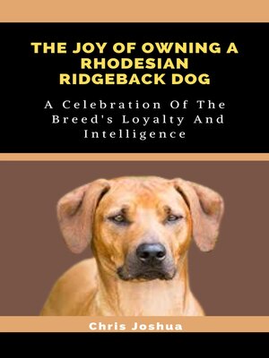 cover image of THE JOY OF OWNING a RHODESIAN RIDGEBACK DOG